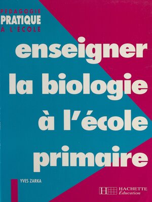 cover image of Enseigner la biologie à l'école primaire